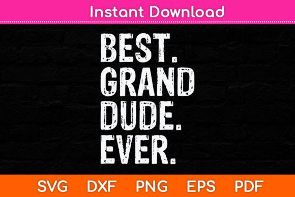 Best Grand-Dude Ever Funny Father s Day Graphics and Crafts