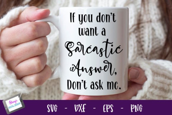 Funny - if You Don t Want a Sarcastic Graphics in Crafts