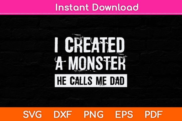I Created a Monster He Calls Me Dad Graphics and Crafts Review