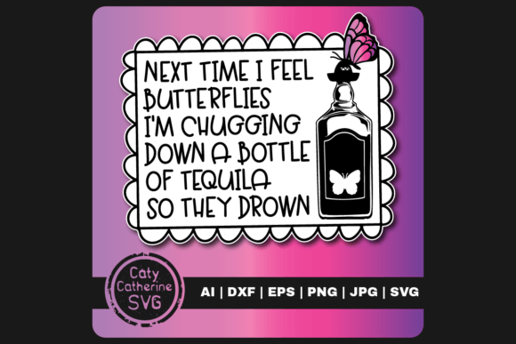 Next Time I Feel Butterflies Tequila Graphics and Crafts Review