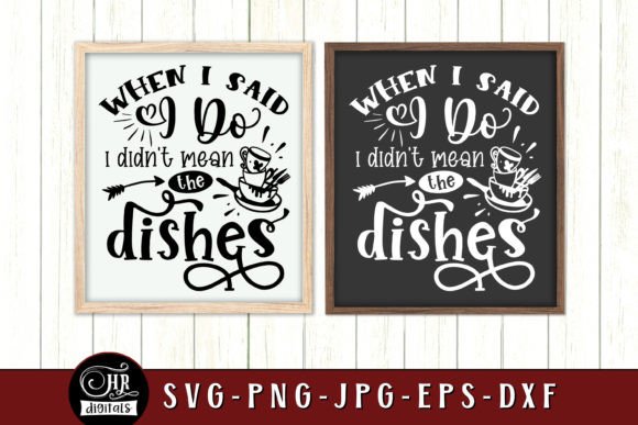When I Said I Do I Didn t Mean Dishes Graphics and Crafts Review